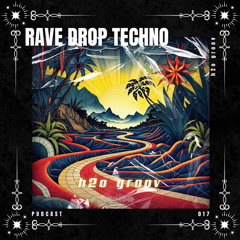 017 - RAVEDROPCAST - h2o groov