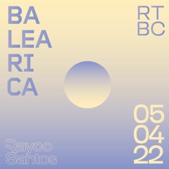 Rayco Santos @ RTBC meets BALEARICA RADIO (05.04.2022)