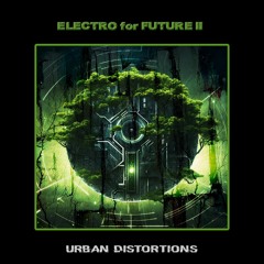 TL PREMIERE : Electro for Future II [Urban Distortions] Promo Mix By Jay Ellis