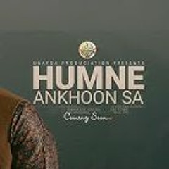 Humne Ankhoon Sa By Abu Ubayda