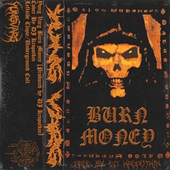 BURN MONEY (Prod. DJ Kropotkin)