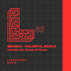 MEANDA - Colorful World (Jhonny LP Remix) [LANDSCAPES MUSIC 063]