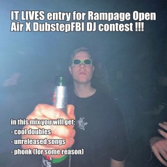 IT LIVES entry for Rampage Open Air X DubstepFBI DJ contest