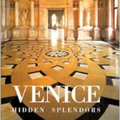 [Access] EPUB 📤 Venice Hidden Splendors by Cesare Cunaccia EPUB KINDLE PDF EBOOK