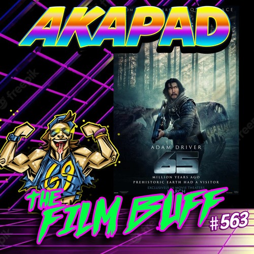 Stream episode #563 - 65 staring Adam Driver by AKAPAD the FILM BUFF  podcast podcast | Listen online for free on SoundCloud