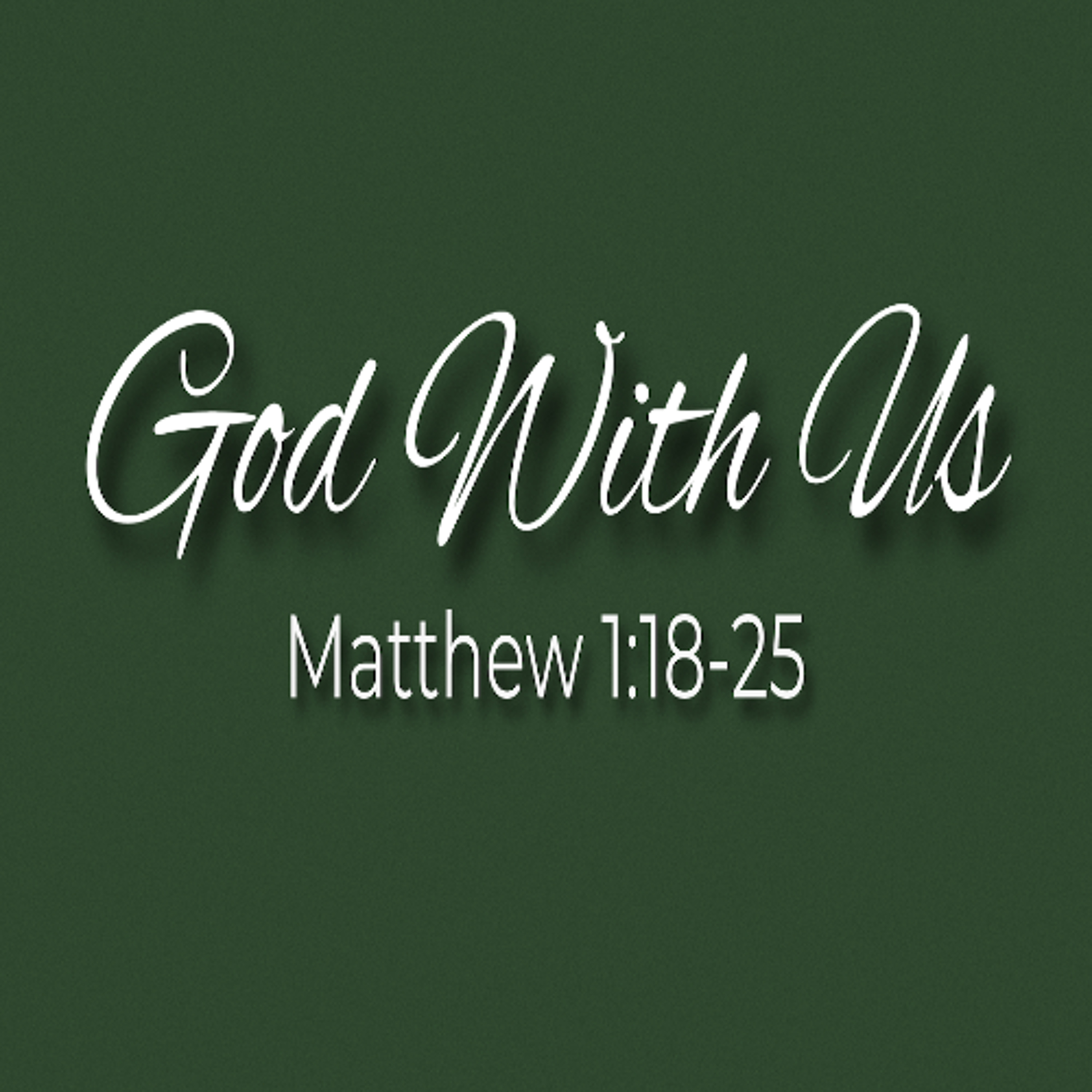 December 24, 2024 God With Us | Matthew 1:18-25 episode artwork
