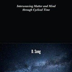 ⚡Ebook✔ Subjective Universe: Interweaving Matter and Mind through Cyclical Time