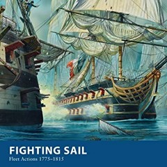 View PDF Fighting Sail: Fleet Actions 1775–1815 (Osprey Wargames) by  Ryan Miller &  Peter Dennis