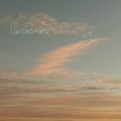 Luv (sic) Part2 (Feat.Shing02)(Naofum/Remix)