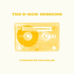 The B-Side Sessions #008 "I Just Wanna Vibe"