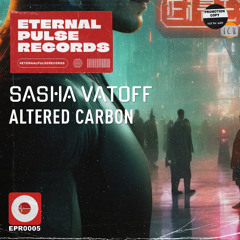 Sasha Vatoff - Altered Carbon (Orignal Mix) PREVIEW