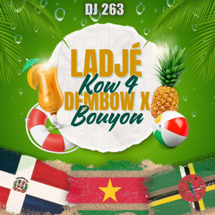 DJ 263 LADJÉ KOW 4 DEMBOW X BOUYON