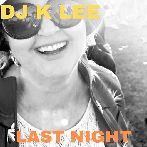 Stream Last night by DJ K LEE | Listen online for free on SoundCloud