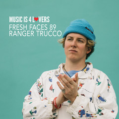 Fresh Faces 89 // Ranger Trucco [Musicis4Lovers.com]
