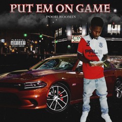 POOH BOOMIN - PUT EM ON GAME (PROD TYPE-ONE)