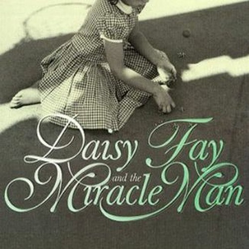 DOWNLOAD EBOOK 📒 Daisy Fay and Miracle Man by  Fannie Flagg [EPUB KINDLE PDF EBOOK]