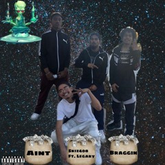 Skiz408 x Legaky Aint Braggin