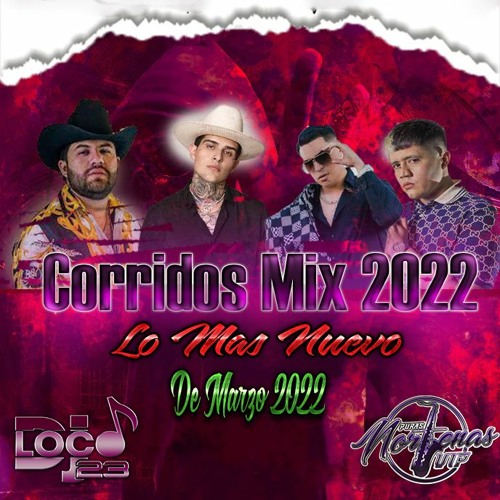 Stream Corridos Mix Lo Mas Nuevo De Marzo - 2022 by Deejay Loco 23 | Listen  online for free on SoundCloud