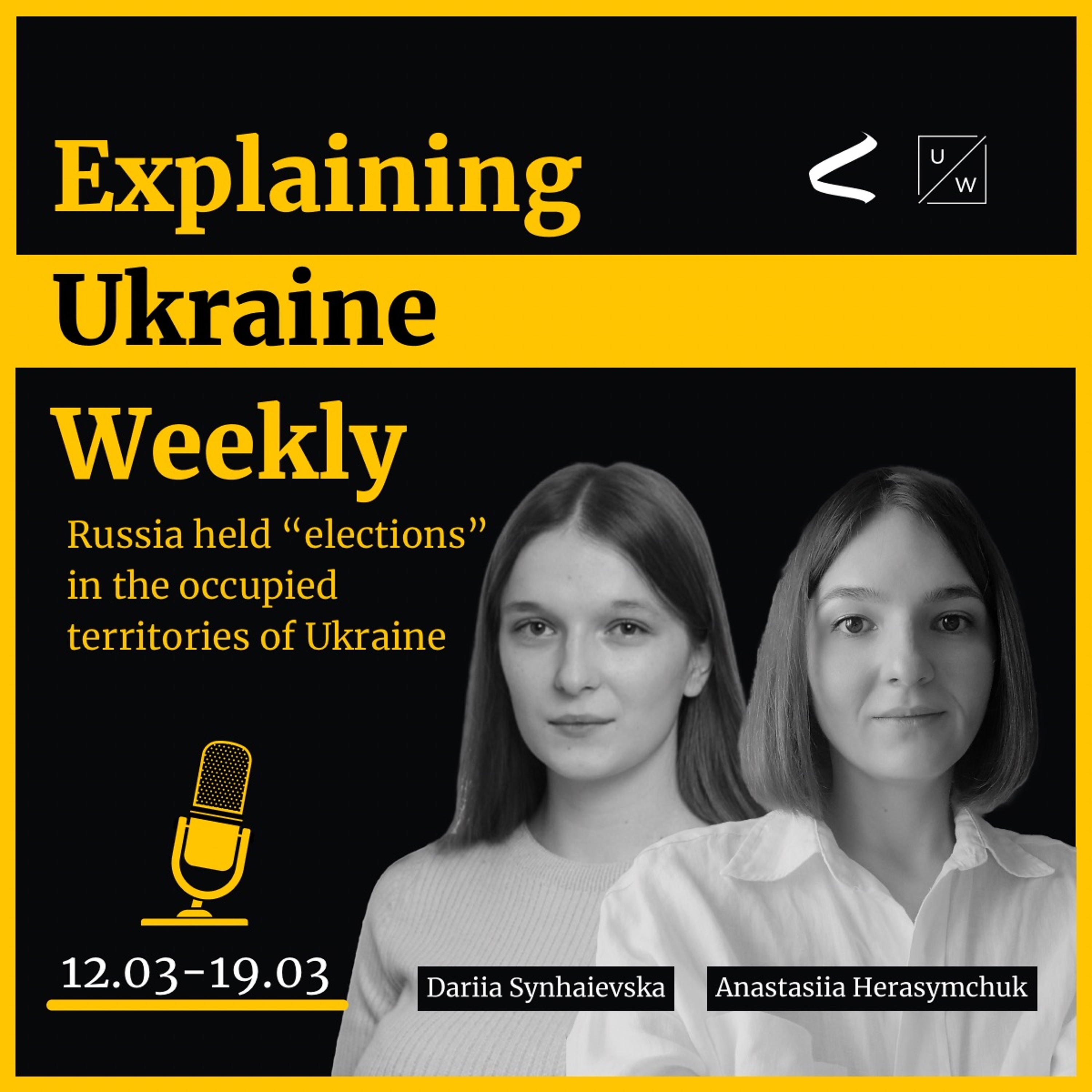 Russia held illegal “elections” in the occupied territories of Ukraine  - Weekly, 12 - 19 March - podcast episode cover