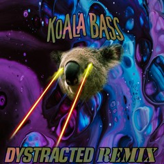 Dysphemic - Koala Bass (Dystracted Remix)