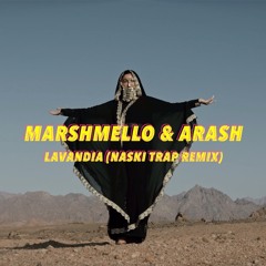 Marshmello x Arash - LAVANDIA (Naski 'Trap' Remix)