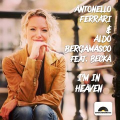 Antonello Ferrari & Aldo Bergamasco Feat. Becka - I'm In Heaven ( Ferrari & Bergamasco Club Mix)
