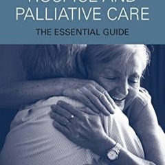 READ [PDF] Hospice and Palliative Care: The Essential Guide