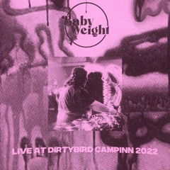 Baby Weight - Live at Dirtybird Campinn 2022