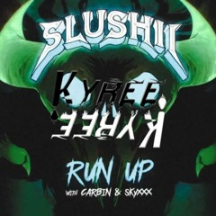 Slushii & Carbin - Run Up (Kyree HARDFLIP)