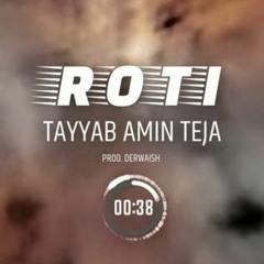 ROTI - Tayyab Amin Teja