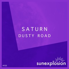 SUN103 - SATURN - Dusty Road (Original Mix) [Sunexplosion]