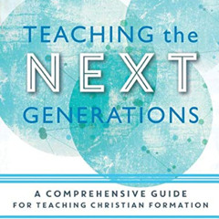 [Free] EBOOK 📚 Teaching the Next Generations: A Comprehensive Guide for Teaching Chr