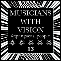 MUSICIANS WITH VISION ON SOUNDCLOUD 13 @pangaeas_people
