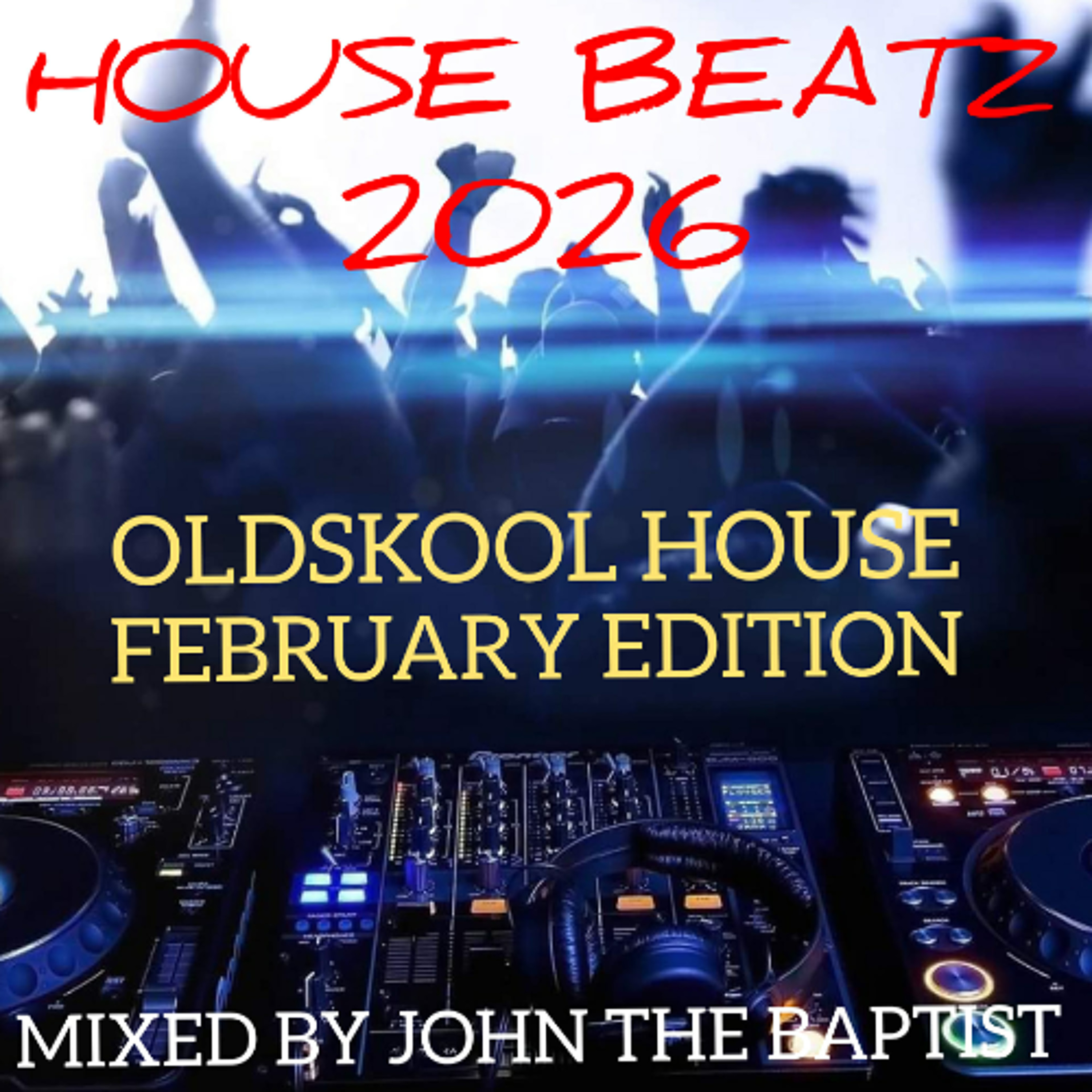 House Beatz 2026 Oldskool House February Edition Mixed By John The Baptist episode artwork