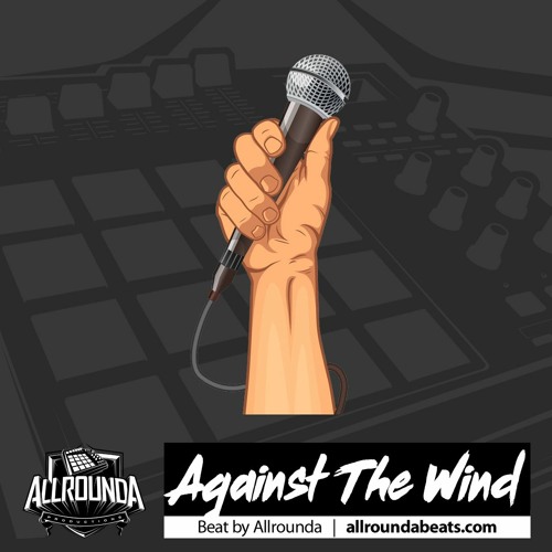 Stream "Against The Wind" ~ Epic Rap Beat | MMG Type Instrumental by  Allrounda Beats 💎 Rap Trap Hip Hop Type Beat Free | Listen online for free  on SoundCloud