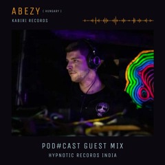 Abezy + Guestmix + Pod#cast + HypnoticRecordsIndia