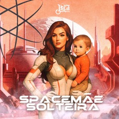 ISCA BEATS - Spacemãe Solteira