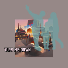 Turn Me Down