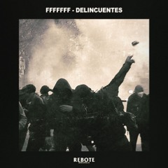 FFFFFFF - DELINCUENTES