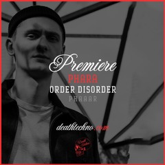 DT:Premiere | Phara - Order Disorder [Phaaar]