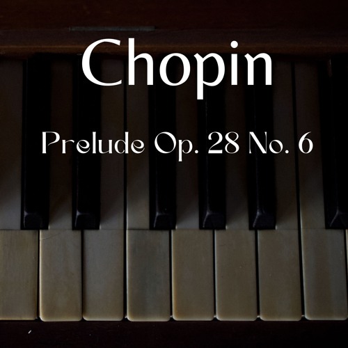 Chopin - 24 Preludes, Op. 28 No. 6 In B Minor