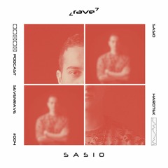 7RAVE PODCAST #004 : SASIO (Guest)