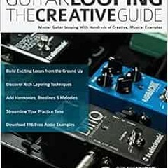 [Access] KINDLE PDF EBOOK EPUB Guitar Looping The Creative Guide: Master Guitar Looping With Hundred