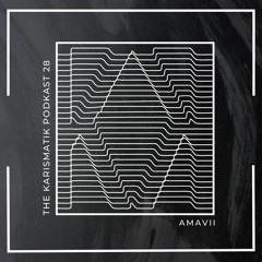 The Karismatik Podkast 28 - Amavii