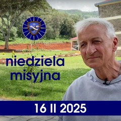 Homilia: niedziela misyjna - 16 II 2025 (o. Tadeusz Brzozowski)
