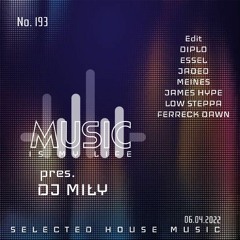 Music Is My Life - DJ MIŁY No. 193 Selected Houe Music 06.04.2022