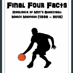 {pdf} 📕 Final Four Facts: Highlights of Men’s Basketball March Madness (1996 – 2016) PDF EBOOK DOW