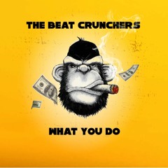 The Beat Crunchers - What you do