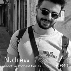 reActive Podcast Series 019 w/ N.drew