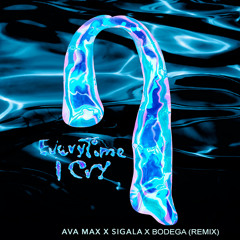 Ava Max - EveryTime I Cry (Sigala x Bodega Remix)